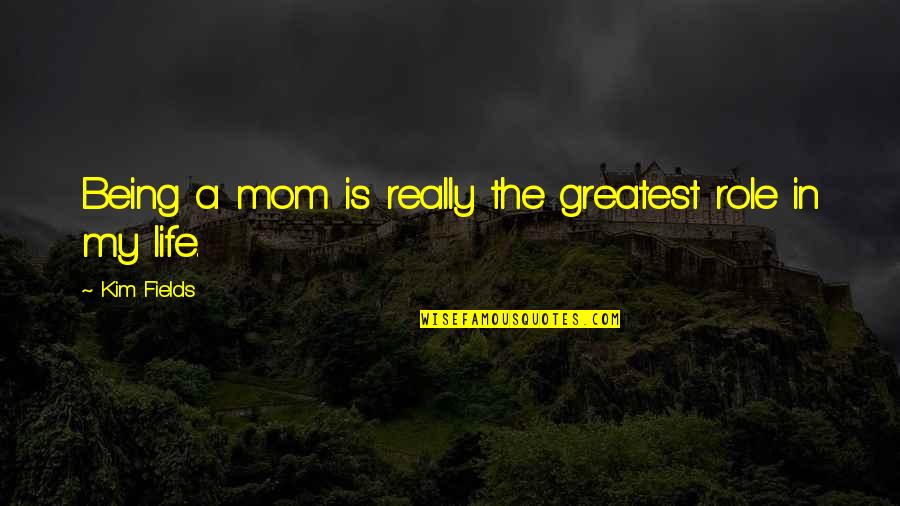 Being Your Mom Is The Best Quotes By Kim Fields: Being a mom is really the greatest role Being Your Mom Is The Best Quotes By Kim Fields: Being a mom is really the greatest role