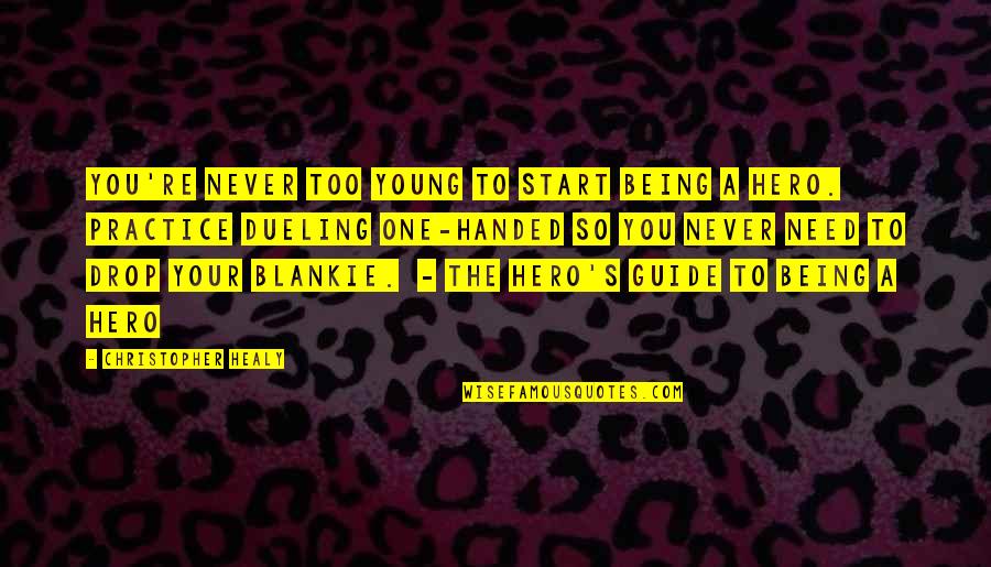 Being Your Own Hero Quotes By Christopher Healy: You're never too young to start being a