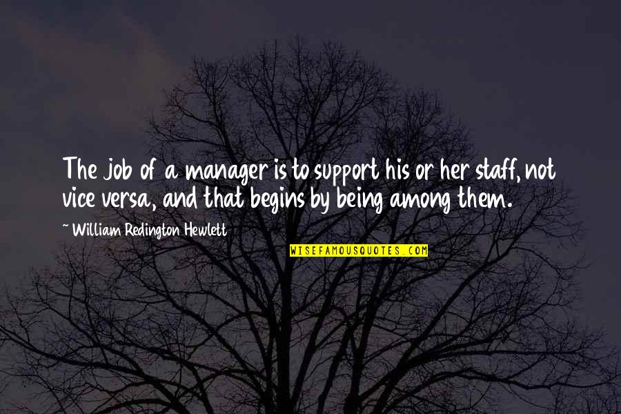 Being Your Own Support Quotes By William Redington Hewlett: The job of a manager is to support