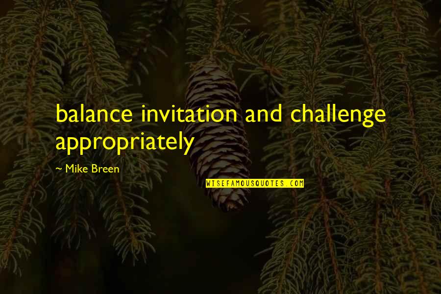 Being Your Own Worst Enemy Quotes By Mike Breen: balance invitation and challenge appropriately