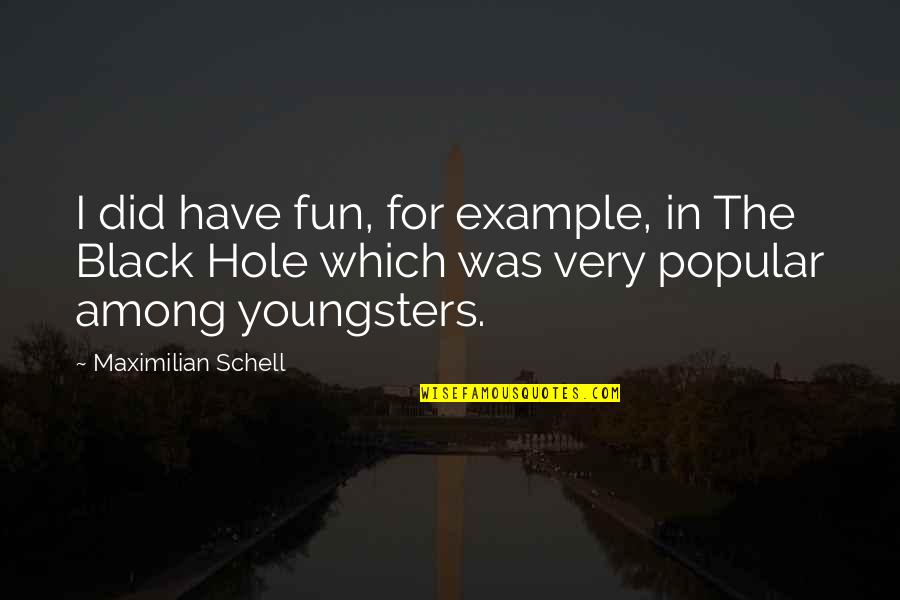 Being Your Second Choice Quotes By Maximilian Schell: I did have fun, for example, in The
