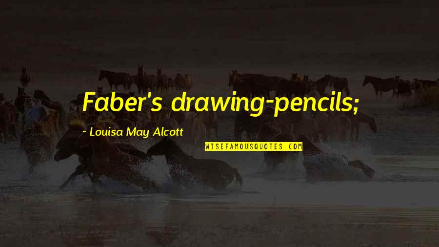 Being Yourself And Confident Quotes By Louisa May Alcott: Faber's drawing-pencils;