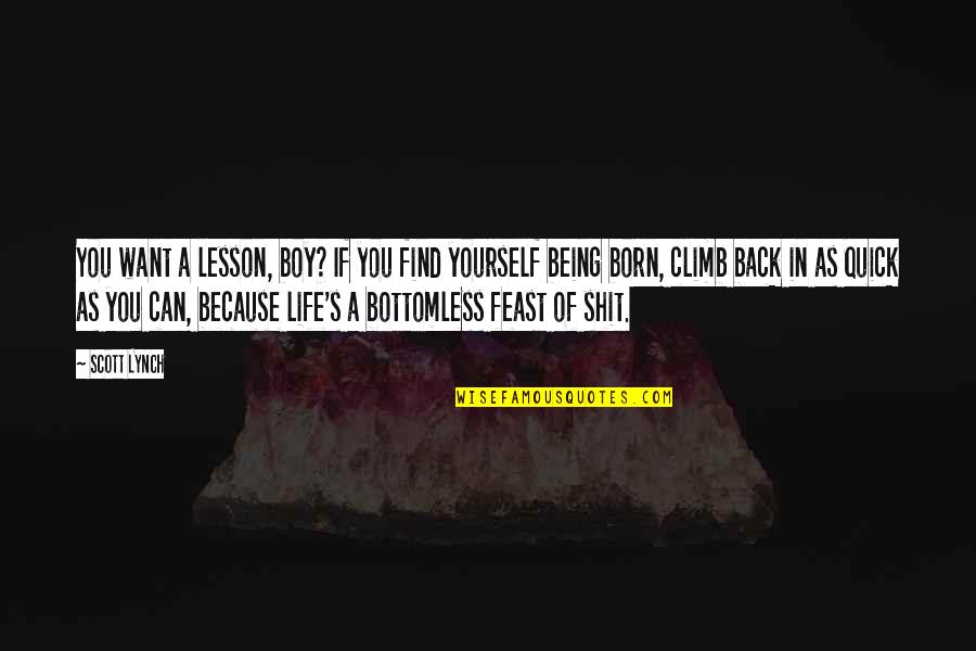Being Yourself And Living Life Quotes By Scott Lynch: You want a lesson, boy? If you find