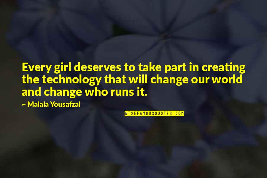 Being Yourself By Marilyn Monroe Quotes By Malala Yousafzai: Every girl deserves to take part in creating