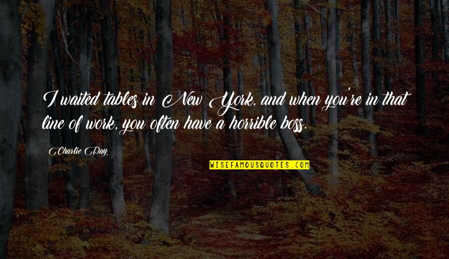 Being Yourself For Kids Quotes By Charlie Day: I waited tables in New York, and when Being Yourself For Kids Quotes By Charlie Day: I waited tables in New York, and when