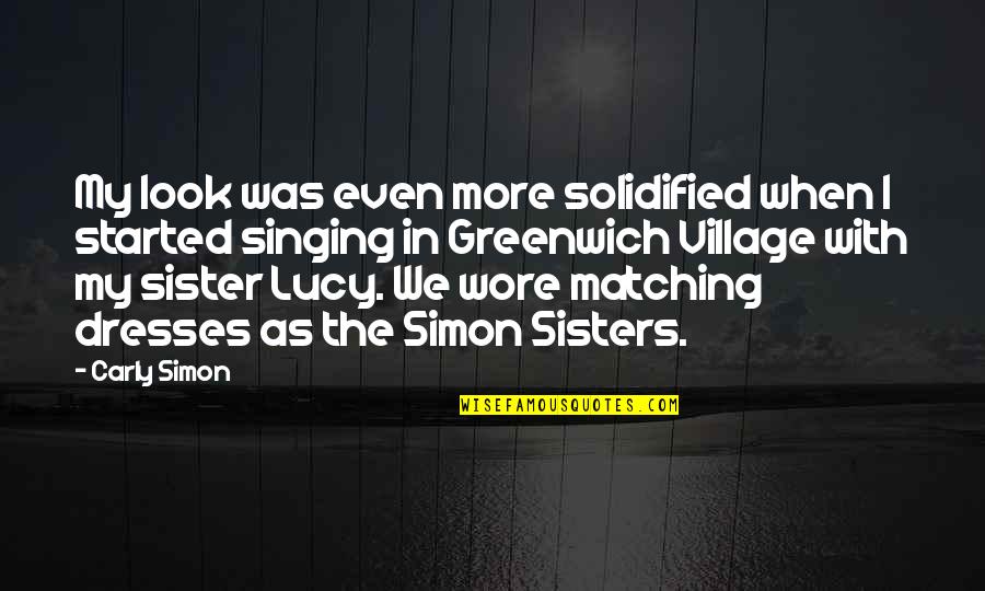 Being Yourself No Matter What Quotes By Carly Simon: My look was even more solidified when I