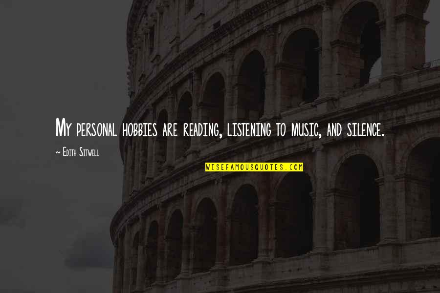 Being Yourself Tumblr Quotes By Edith Sitwell: My personal hobbies are reading, listening to music,
