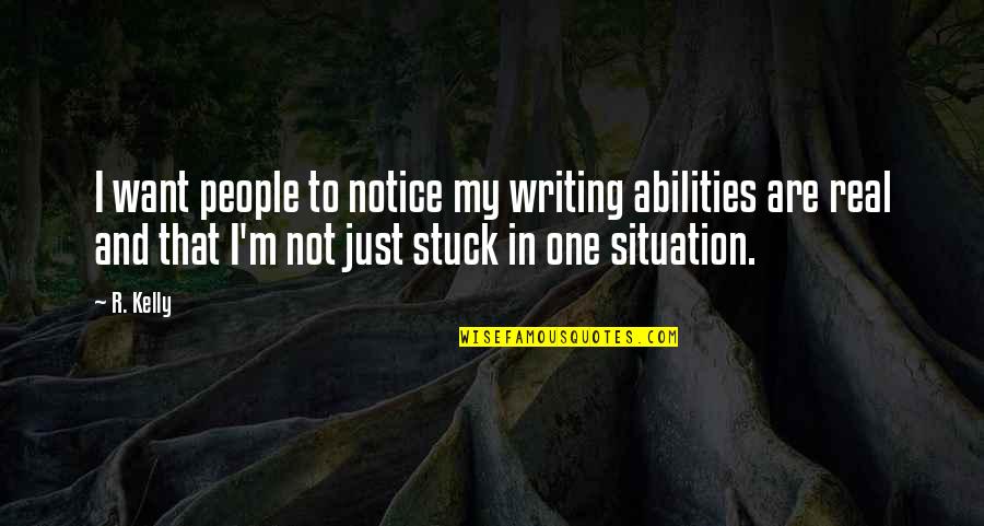 Beinlich Northbrook Quotes By R. Kelly: I want people to notice my writing abilities