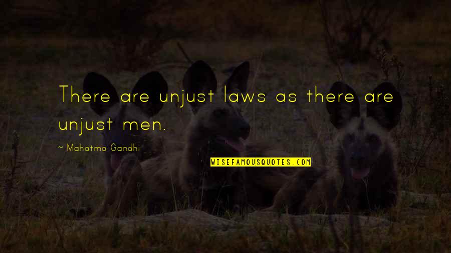 Beinning Quotes By Mahatma Gandhi: There are unjust laws as there are unjust