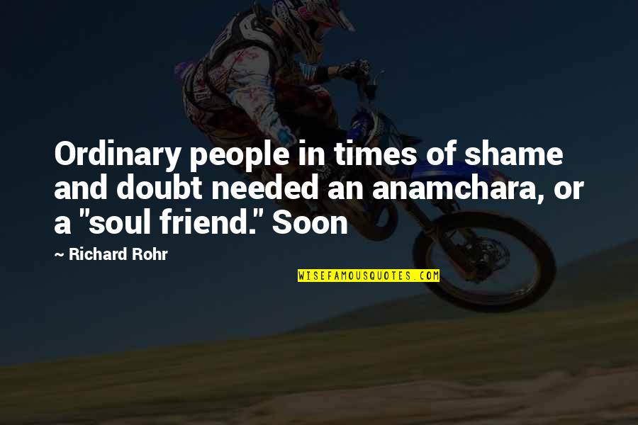 Beinning Quotes By Richard Rohr: Ordinary people in times of shame and doubt Beinning Quotes By Richard Rohr: Ordinary people in times of shame and doubt