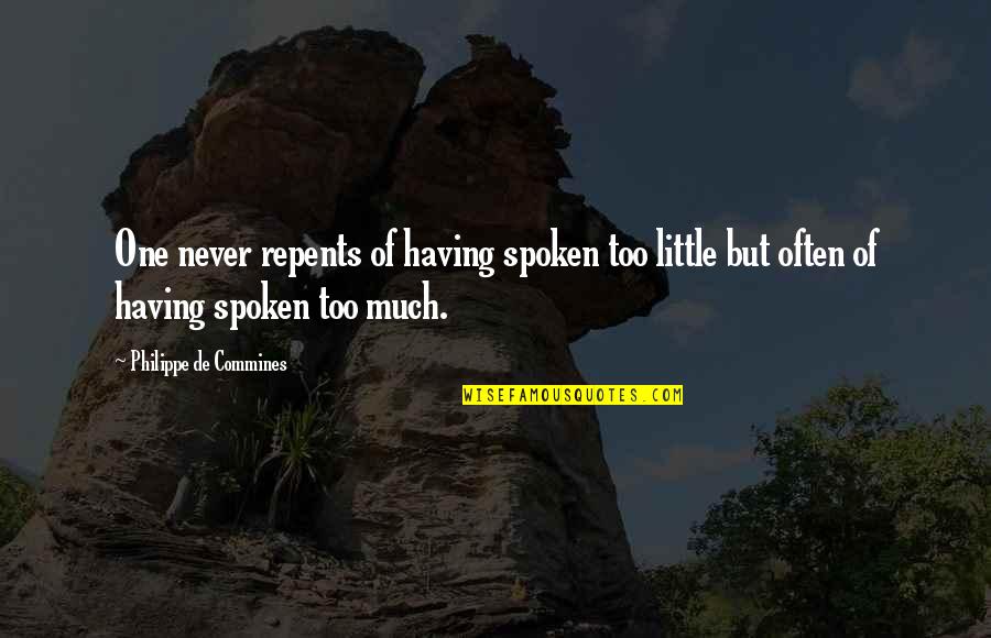 Beintehaa Images With Quotes By Philippe De Commines: One never repents of having spoken too little