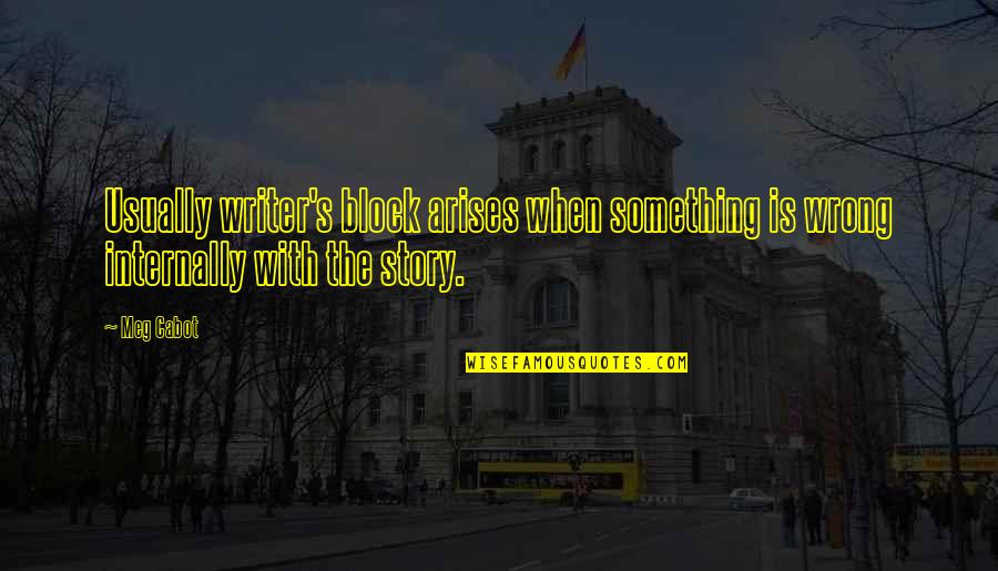 Beirada Nazar Quotes By Meg Cabot: Usually writer's block arises when something is wrong
