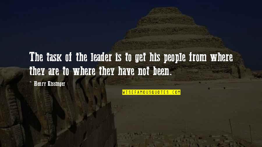 Beiro Hogar Quotes By Henry Kissinger: The task of the leader is to get Beiro Hogar Quotes By Henry Kissinger: The task of the leader is to get