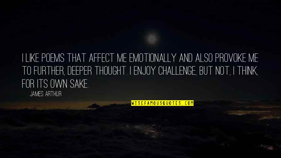 Beiro Hogar Quotes By James Arthur: I like poems that affect me emotionally and Beiro Hogar Quotes By James Arthur: I like poems that affect me emotionally and