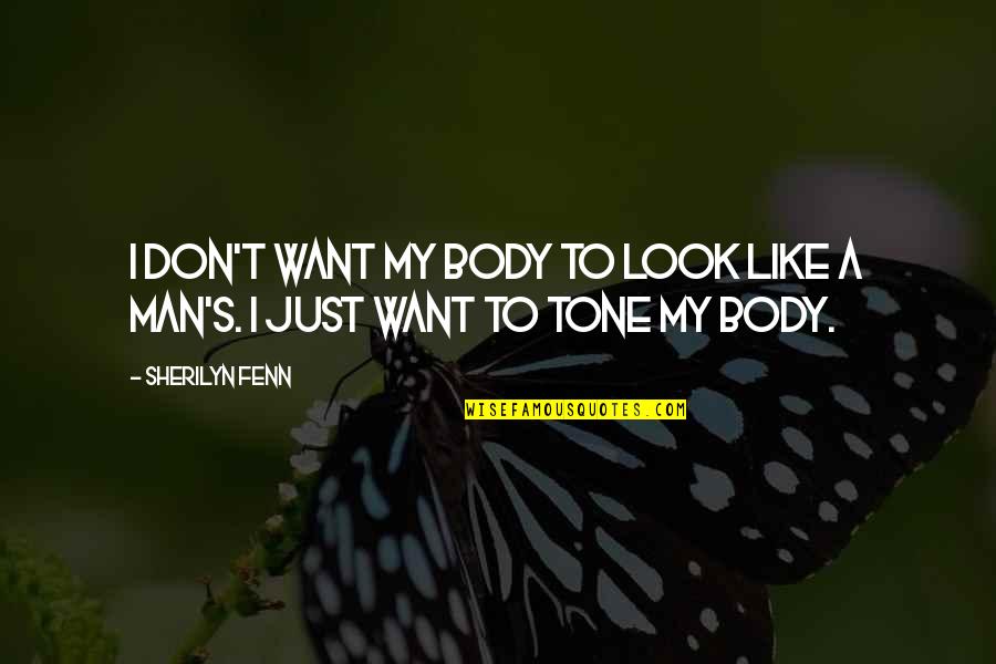 Beisiegel Quotes By Sherilyn Fenn: I don't want my body to look like