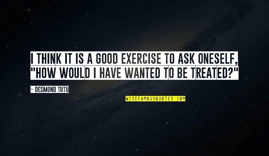 Beispiele Karikaturen Quotes By Desmond Tutu: I think it is a good exercise to Beispiele Karikaturen Quotes By Desmond Tutu: I think it is a good exercise to