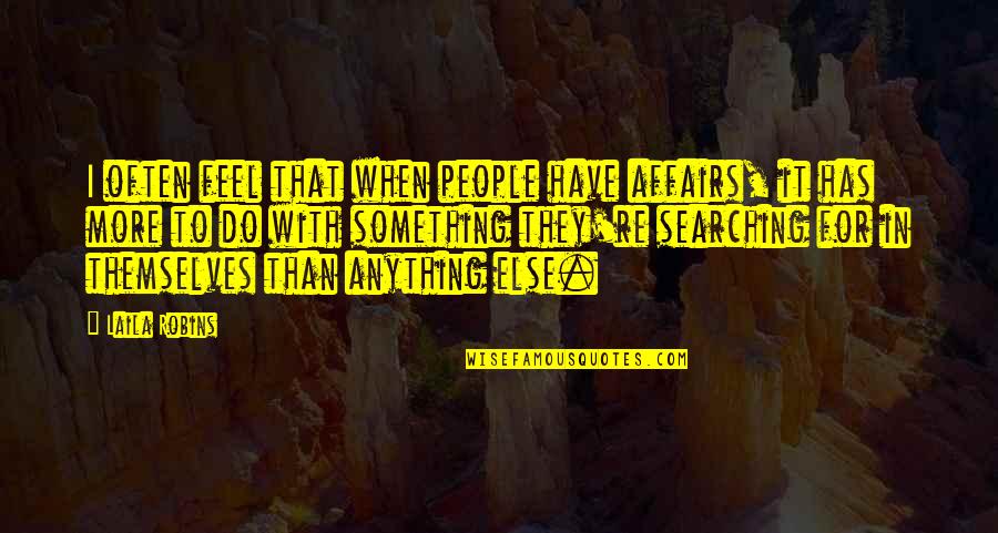 Beisser Grimes Quotes By Laila Robins: I often feel that when people have affairs, Beisser Grimes Quotes By Laila Robins: I often feel that when people have affairs,