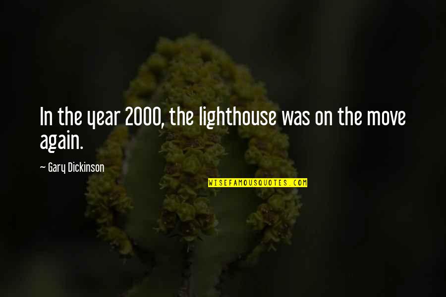 Beistrich Regeln Quotes By Gary Dickinson: In the year 2000, the lighthouse was on