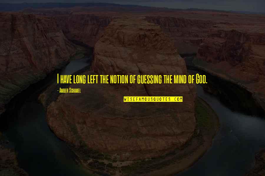 Bejanian Quotes By Amber Schamel: I have long left the notion of guessing Bejanian Quotes By Amber Schamel: I have long left the notion of guessing