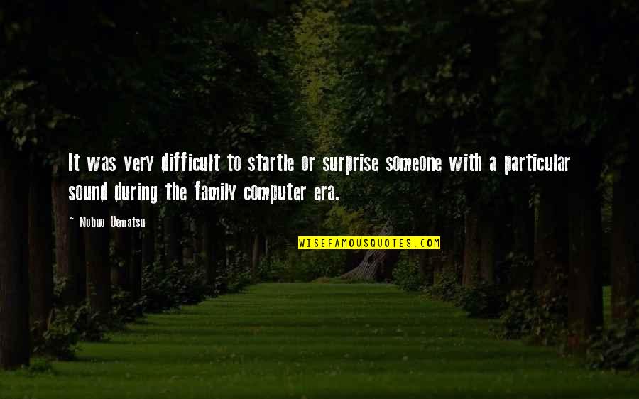 Bejatzrot Quotes By Nobuo Uematsu: It was very difficult to startle or surprise Bejatzrot Quotes By Nobuo Uematsu: It was very difficult to startle or surprise