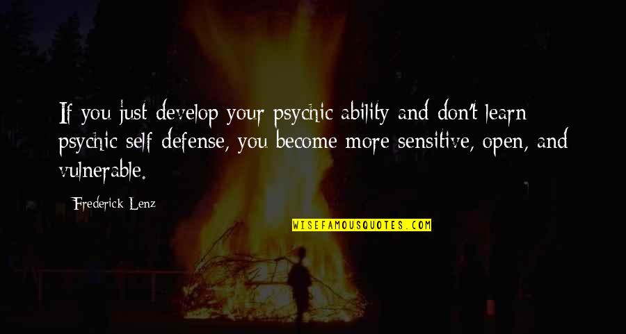 Bejayzus Quotes By Frederick Lenz: If you just develop your psychic ability and