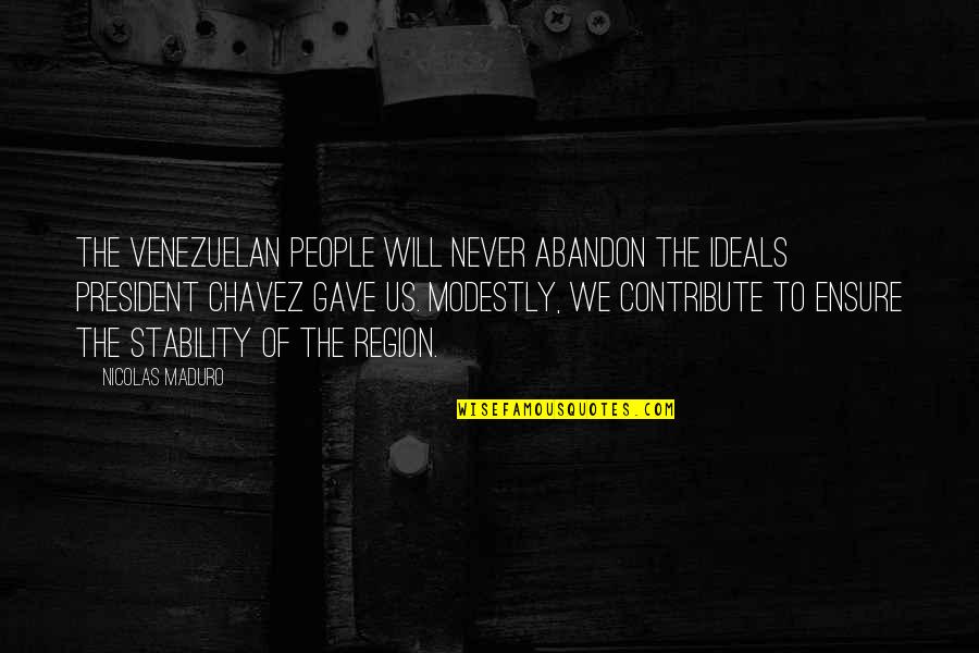 Bejayzus Quotes By Nicolas Maduro: The Venezuelan people will never abandon the ideals