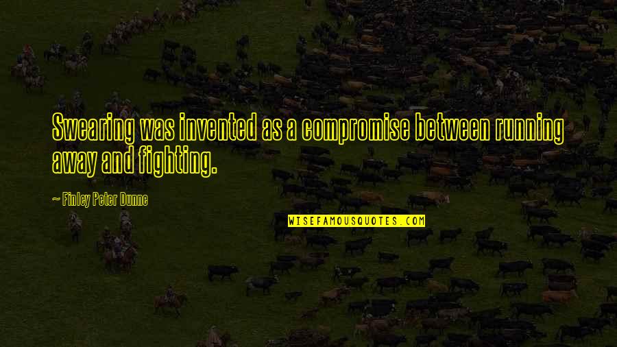 Bejelent Si K Telezetts G Quotes By Finley Peter Dunne: Swearing was invented as a compromise between running Bejelent Si K Telezetts G Quotes By Finley Peter Dunne: Swearing was invented as a compromise between running