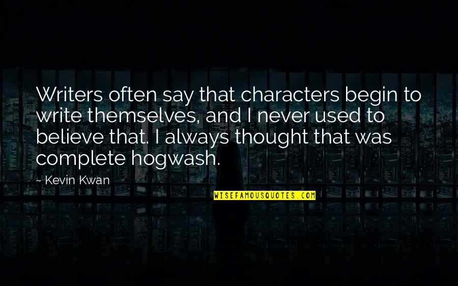 Bejelent Si K Telezetts G Quotes By Kevin Kwan: Writers often say that characters begin to write Bejelent Si K Telezetts G Quotes By Kevin Kwan: Writers often say that characters begin to write
