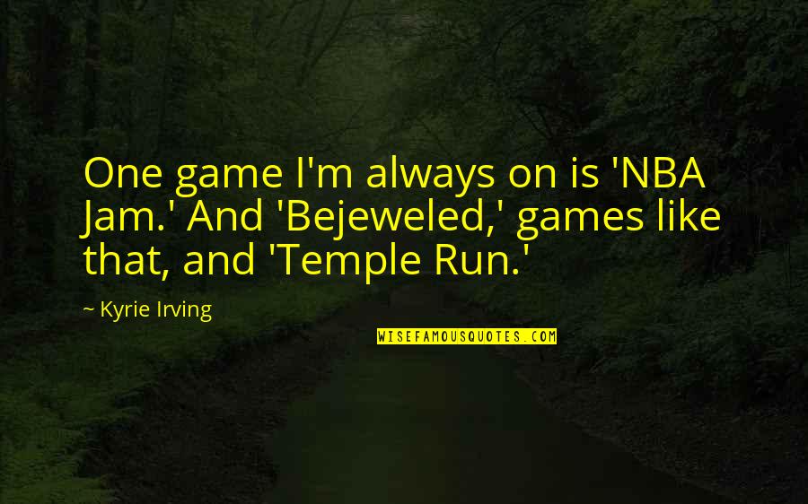 Bejeweled Game Quotes By Kyrie Irving: One game I'm always on is 'NBA Jam.' Bejeweled Game Quotes By Kyrie Irving: One game I'm always on is 'NBA Jam.'