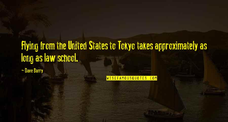 Bejo Zaden Quotes By Dave Barry: Flying from the United States to Tokyo takes