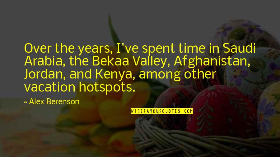 Bekaa Quotes By Alex Berenson: Over the years, I've spent time in Saudi