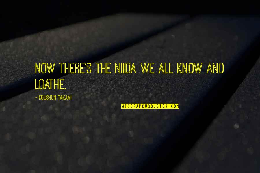 Bekar Rishte Quotes By Koushun Takami: Now there's the Niida we all know and