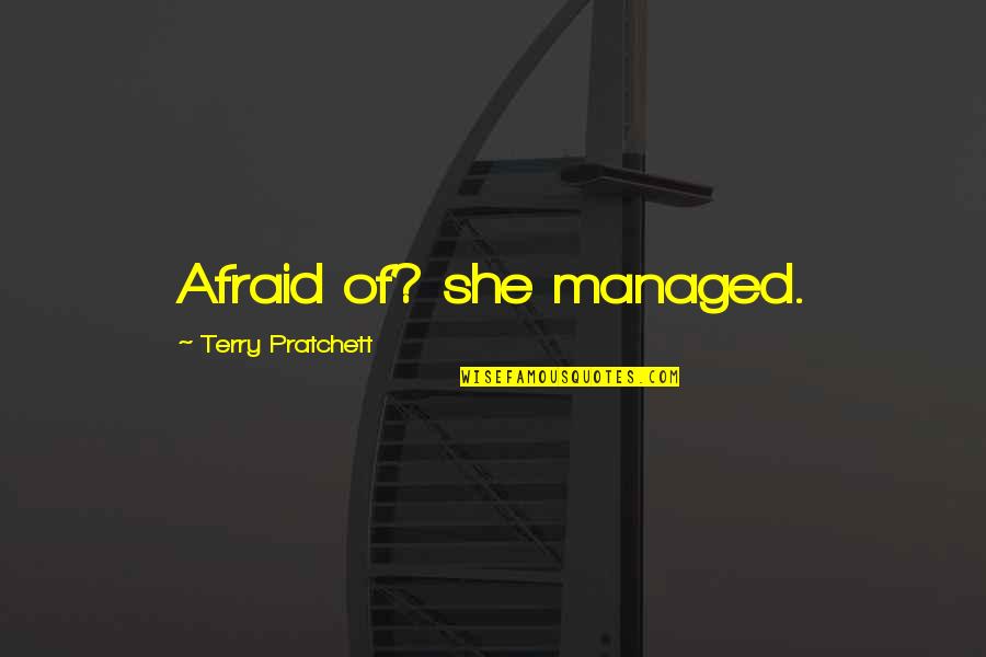 Bekar Rishte Quotes By Terry Pratchett: Afraid of? she managed.