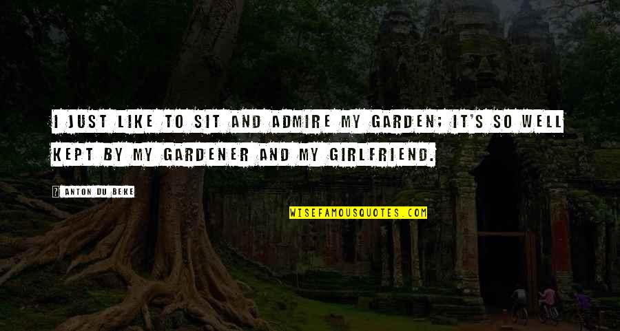 Beke Quotes By Anton Du Beke: I just like to sit and admire my Beke Quotes By Anton Du Beke: I just like to sit and admire my