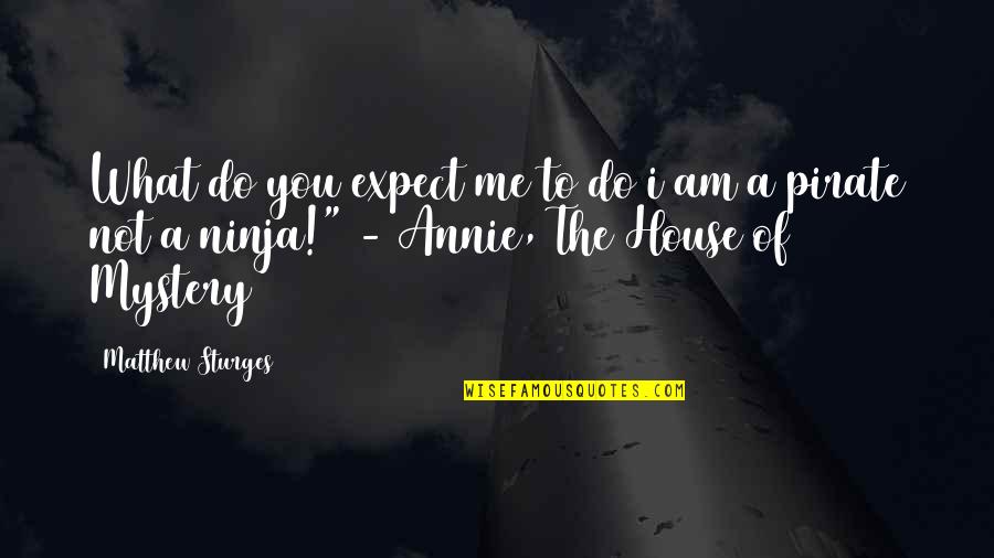 Bekele Age Quotes By Matthew Sturges: What do you expect me to do i Bekele Age Quotes By Matthew Sturges: What do you expect me to do i