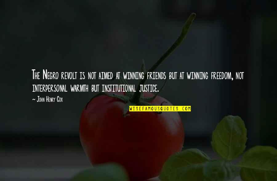 Bekende Engelse Quotes By John Henry Cox: The Negro revolt is not aimed at winning Bekende Engelse Quotes By John Henry Cox: The Negro revolt is not aimed at winning