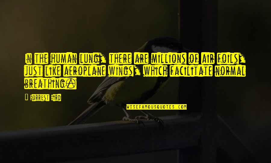 Bekende Reclame Quotes By Forrest Bird: In the human lung, there are millions of