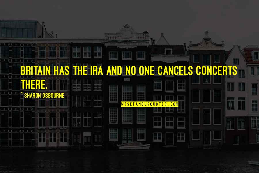 Bekende Toekomst Quotes By Sharon Osbourne: Britain has the IRA and no one cancels