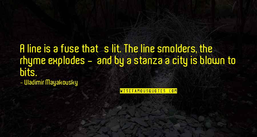 Bekerja Quotes By Vladimir Mayakovsky: A line is a fuse that's lit. The