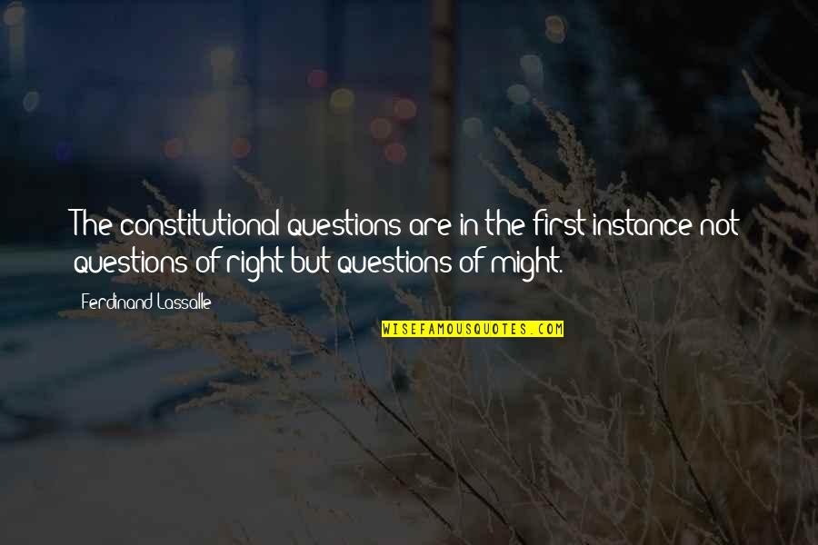 Bekerjalah Kamu Quotes By Ferdinand Lassalle: The constitutional questions are in the first instance
