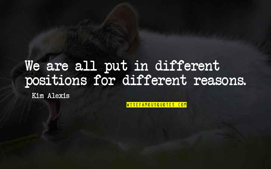 Bekins Moving Quotes By Kim Alexis: We are all put in different positions for