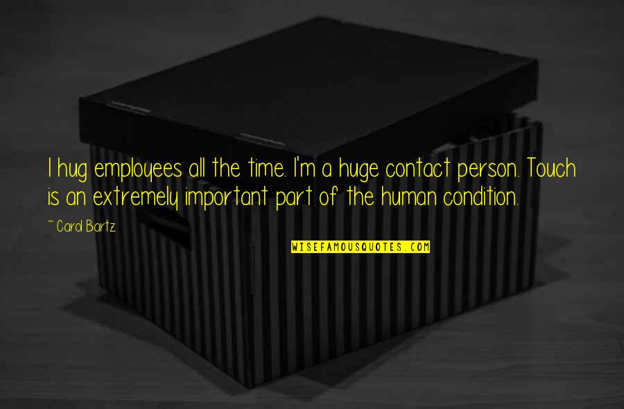 Bekledim Quotes By Carol Bartz: I hug employees all the time. I'm a Bekledim Quotes By Carol Bartz: I hug employees all the time. I'm a