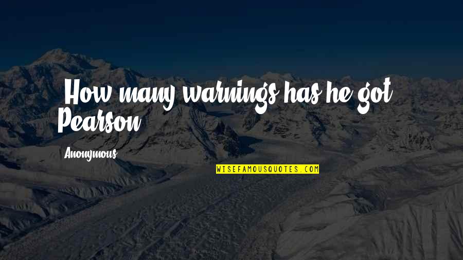 Bekleding Quotes By Anonymous: "How many warnings has he got?" Pearson Bekleding Quotes By Anonymous: "How many warnings has he got?" Pearson