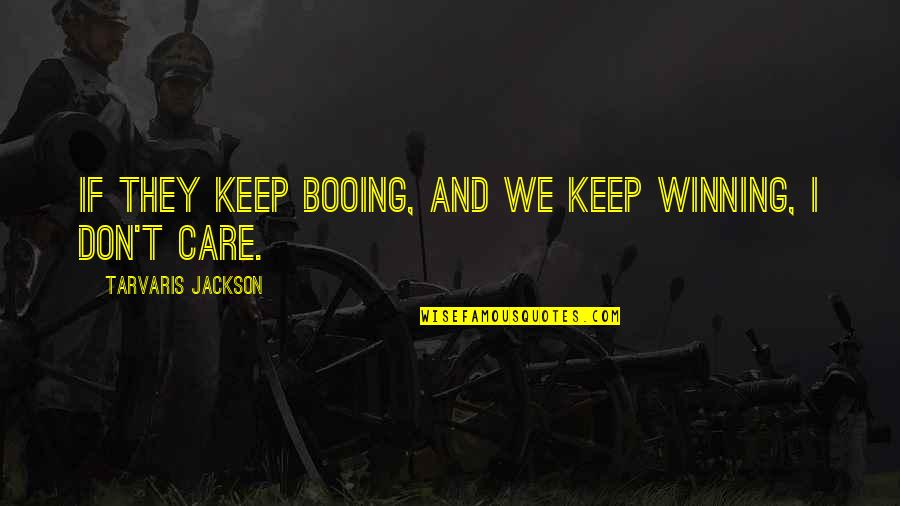 Beklenen Necip Quotes By Tarvaris Jackson: If they keep booing, and we keep winning, Beklenen Necip Quotes By Tarvaris Jackson: If they keep booing, and we keep winning,