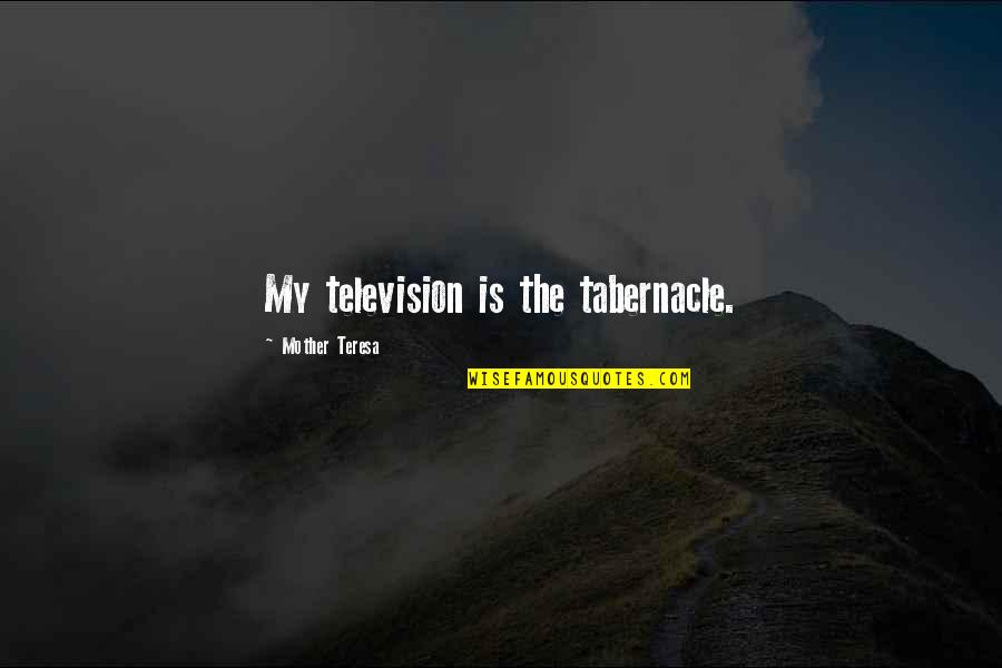 Bekler La Quotes By Mother Teresa: My television is the tabernacle.