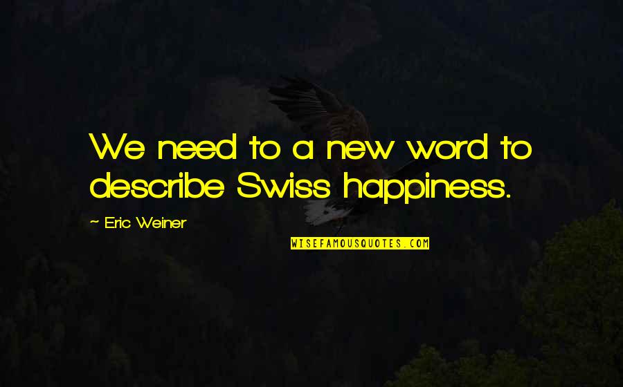 Beklert Quotes By Eric Weiner: We need to a new word to describe