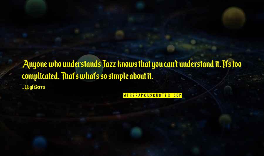 Beklert Quotes By Yogi Berra: Anyone who understands Jazz knows that you can't