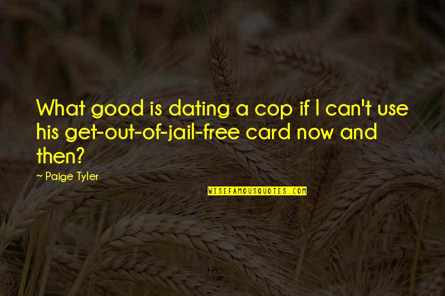 Bekliyorum Pusuda Quotes By Paige Tyler: What good is dating a cop if I