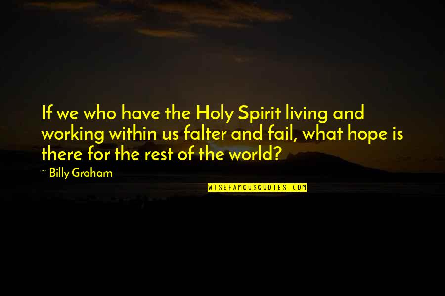 Bekommen Past Quotes By Billy Graham: If we who have the Holy Spirit living