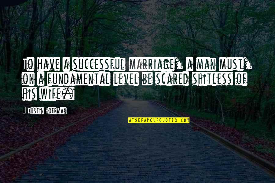 Beksinski Quotes By Dustin Hoffman: To have a successful marriage, a man must,
